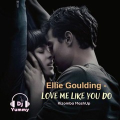 Ellie Goulding - Love me like you do (Dj Yummy kizomba mashup)