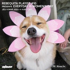 Rebequita Playlist #10 : EVERYDAY IS WOMEN'S DAY - 09 Mars 2023