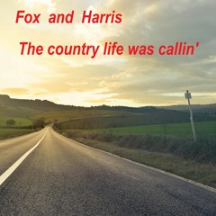 The Country Life Was Callin' ( Fox and Harris )