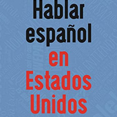 free EPUB 📁 Hablar español en Estados Unidos: La sociopolítica del lenguaje (MM Text