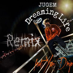 JUGEM/Dreaming Life(Remix)feat.Yen Drip