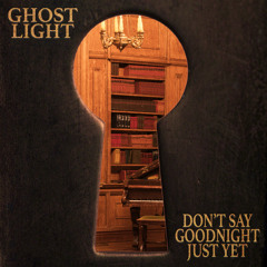 Don't Say Goodnight Just Yet