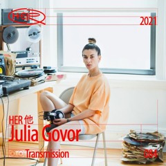 HER 他 Transmission 084: Julia Govor