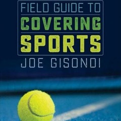 View [EPUB KINDLE PDF EBOOK] Field Guide to Covering Sports by  Joe Gisondi 💞