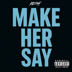 Make her say