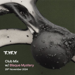Blaque Mystery Club Mix at TOYTOY - 29 November 2024