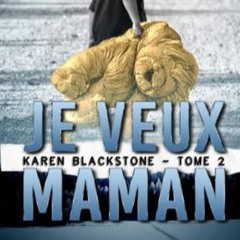 Télécharger le PDF Je veux maman: Thriller psychologique (Série Karen Blackstone, enquêtrice col