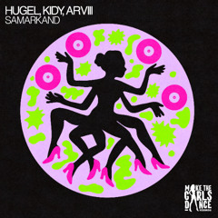 HUGEL, KIDY, ARVIII - Samarkand [Make The Girls Dance Records]