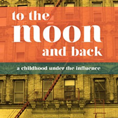 free KINDLE 🖋️ To the Moon and Back: A Childhood Under the Influence by  Lisa Kohn E