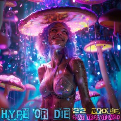 HYPE OR DIE (feat. TrippyThaKid)