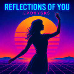 Reflections of You