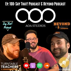 Night School Ep. 100 (Guest Speaker: Say That! Podcast & Beyond Podcast)