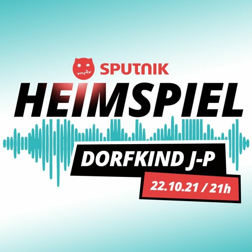 MDR SPUTNIK Heimspiel // 22.10.2021 // Dorfkind J-P