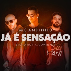 Mc Andinho - Já É Sensação (Bruno Motta, GöW Radio Remix)Free Download