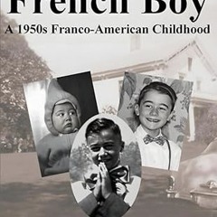 get [PDF] French Boy: A 1950s Franco-American Childhood (Our Franco-American Story)