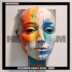 Alexandr Craft, QTEQ - Sing (Original Mix)