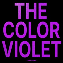 THE COLOR VIOLET (chief remix) [FREE DL]