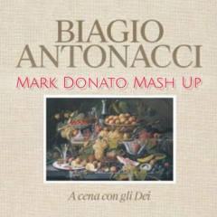 Biagio Antonacci - A cena con gli dei - Mark Donato Mashup