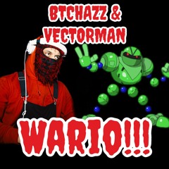 BTCHAZZ X VECTORMAN - WARIO!!! (BUY=FREE DL)