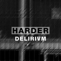 Harder Podcast #051 - Delirivm
