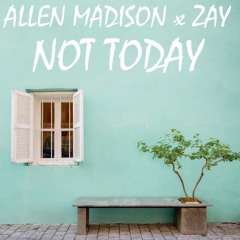 NOT TODAY feat. ZAY (prod. evanlindenn)