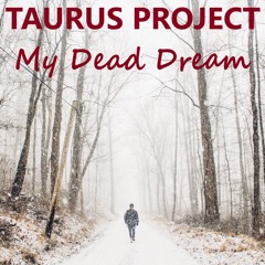 Taurus Project - My Dead Dream [feat Cris Marc]