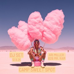 Ari Miller b2b Mr. RAM - Sweet Spot Camp 12-9-25