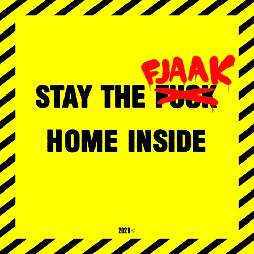 FJAAK - Stay The F*** Home Inside