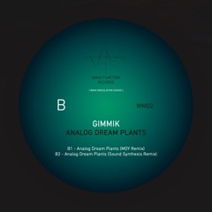PREMIERE: Gimmik - Analog Dream Plants (MOY Remix) [Wave Modulation Series / WM02]