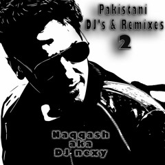Pakistani Dj's Mix 2 by Naqqash Aka Dj Nexy