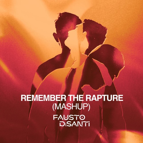 Remember The Rapture - Fausto Di Santi Mashup