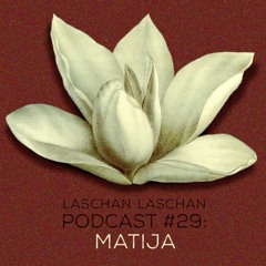 Laschan Laschan Podcast #29 (Matija)