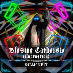 Blazing Catharsis(fluctu4tion)