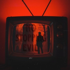 NO STOPPING EVIL