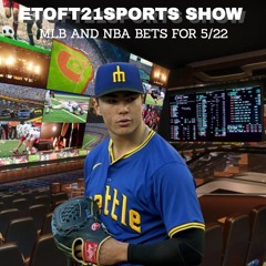 Etoft21sports Show Bets for 5/22
