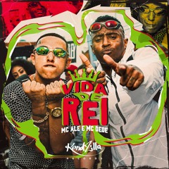 Mc Alê E Mc Dede - Vida De Rei