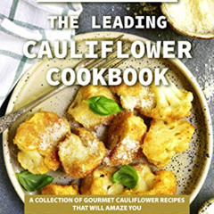 [Download] EBOOK 📑 Chef's Choice: The Leading Cauliflower Cookbook: A Collection of