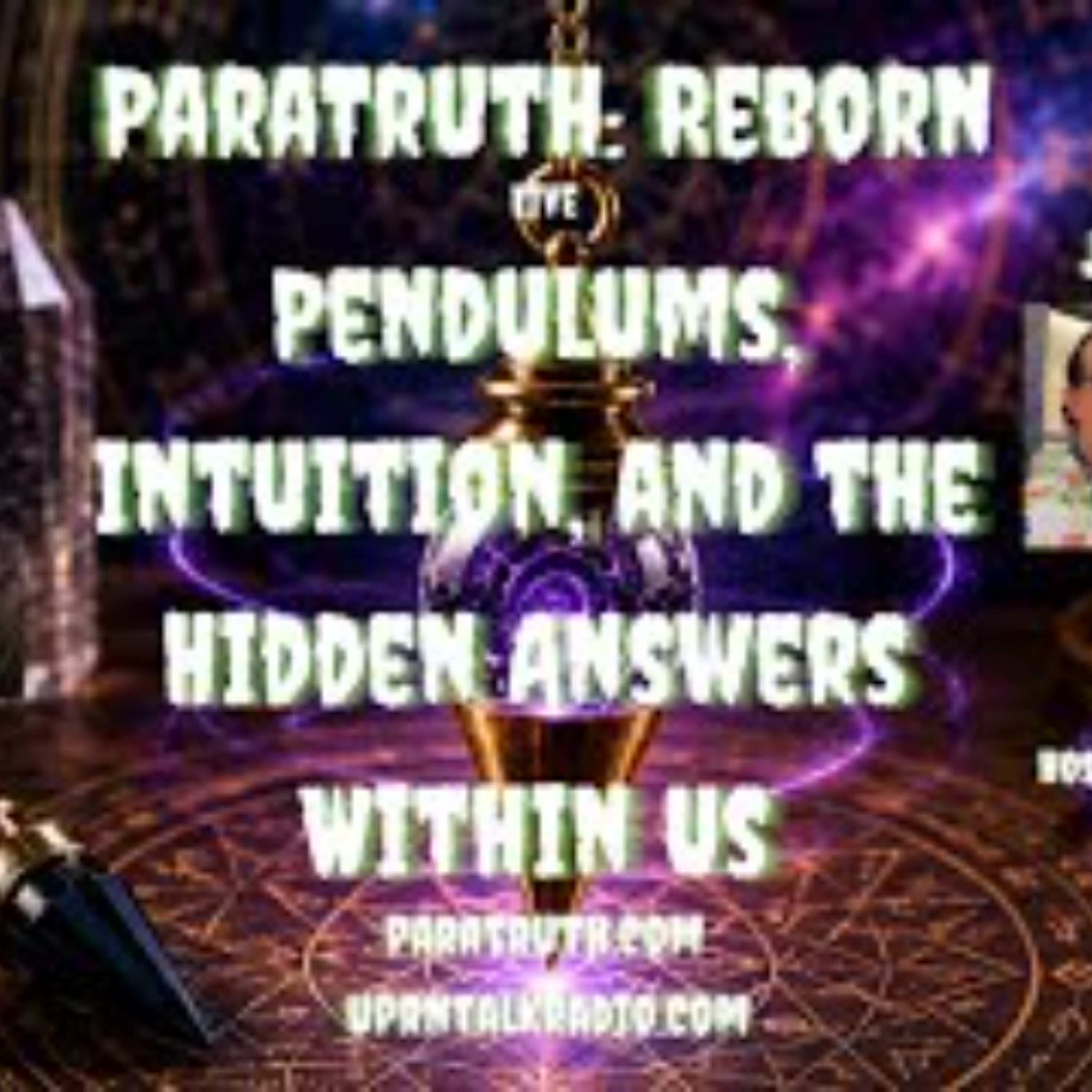 ParaTruth_ Reborn- Pendulums_ Intuition_ and the Hidden Answers Within Us w_Richard Webster episode artwork