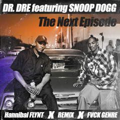 Dr. Dre & Snoop Dogg - The Next Episode (Hannibal FLYNT Remix) (Single) (2020)