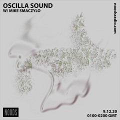 Oscilla Sound on Noods Radio w/ Mike Smaczylo - 09.12.20