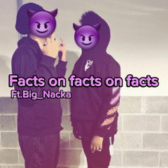 Facts on facts on facts ft.Big_Nacka