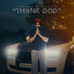 Thank God Jordan Sandhu | New Song 2024