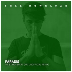 FREE DOWNLOAD: Paradis - Toi Et Moi (Marc AR Unofficial Remix)