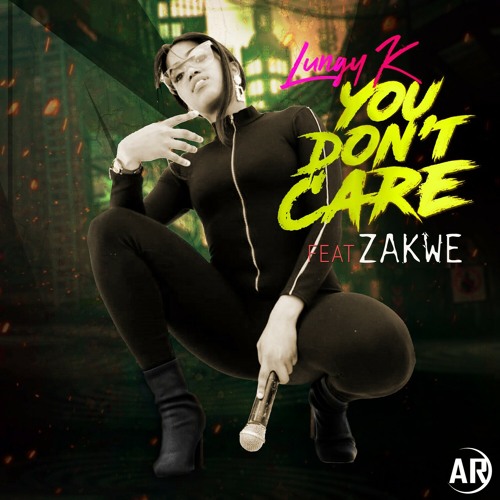 You Don't Care (feat. Zakwe)