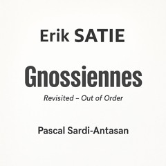Gnossiennes - Out of Order