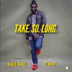Take So Long ft. Naiqui