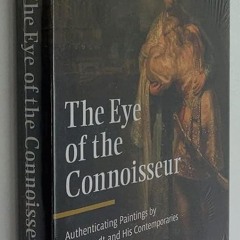 kindle👌 The Eye of the Connoisseur: Authenticating Paintings by Rembrandt and His