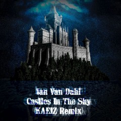 Ian Van Dahl - Castles In The Sky (KAEIZ Remix)[FREE DL]
