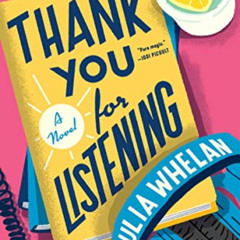VIEW KINDLE 💑 Thank You for Listening: A Novel by  Julia Whelan [EBOOK EPUB KINDLE P