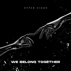 We Belong Together - Techno Version (HYPER VISOR, ADRL Remix)